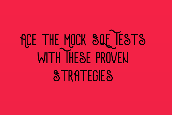 Featured image for Ace the Mock SQE Tests with These Proven Strategies