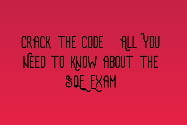 Featured image for Crack the Code: All You Need to Know about the SQE Exam