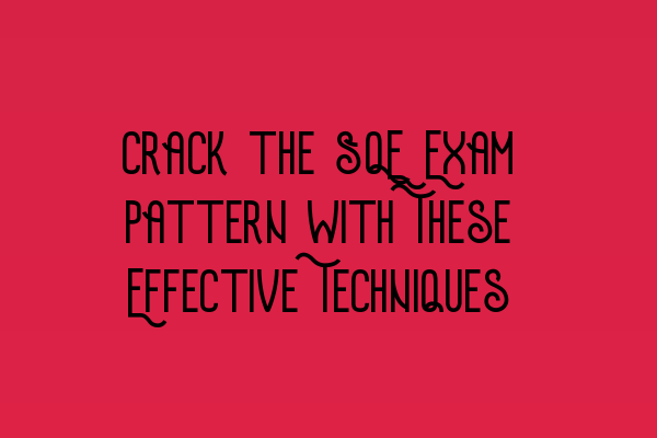 Featured image for Crack the SQE Exam Pattern with These Effective Techniques
