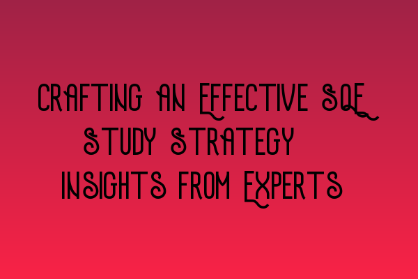 Featured image for Crafting an Effective SQE Study Strategy: Insights from Experts