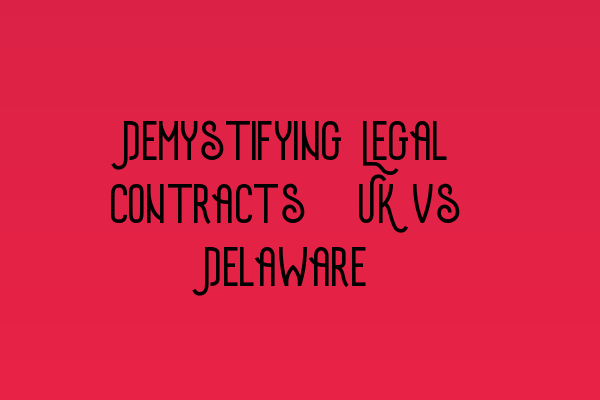 Featured image for Demystifying Legal Contracts: UK vs Delaware