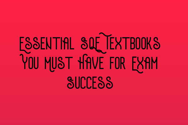 Featured image for Essential SQE Textbooks You Must Have for Exam Success