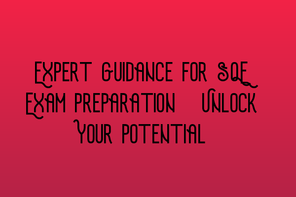 Featured image for Expert Guidance for SQE Exam Preparation: Unlock Your Potential
