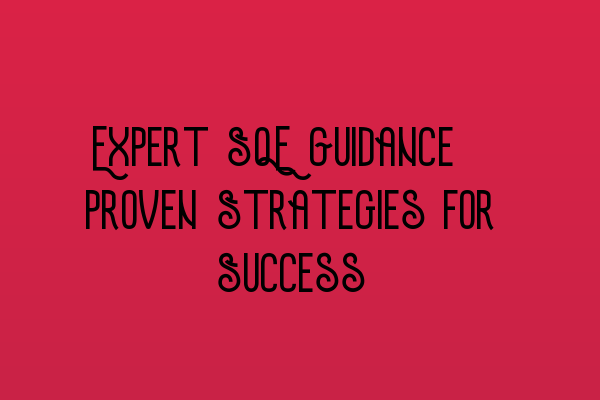 Featured image for Expert SQE Guidance: Proven Strategies for Success