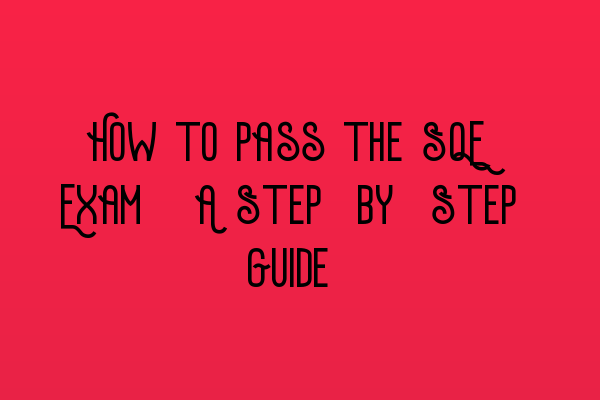 Featured image for How to Pass the SQE Exam: A Step-by-Step Guide