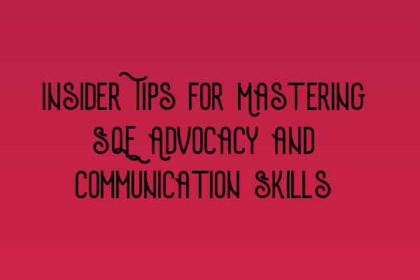 Featured image for Insider Tips for Mastering SQE Advocacy and Communication Skills