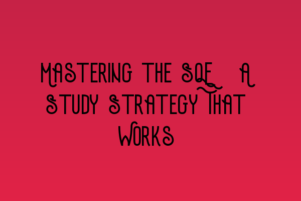 Featured image for Mastering the SQE: A Study Strategy That Works