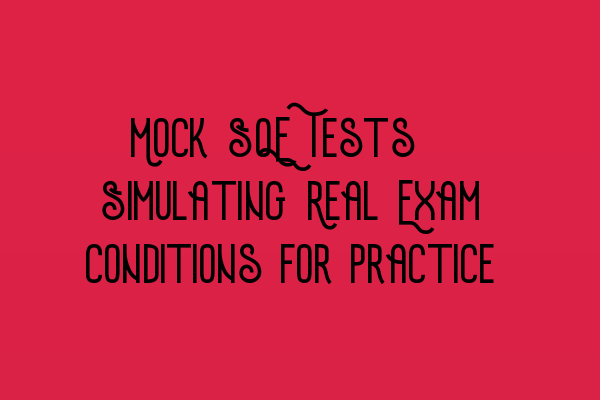 Featured image for Mock SQE Tests: Simulating Real Exam Conditions for Practice