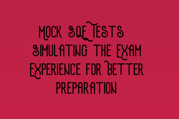 Featured image for Mock SQE Tests: Simulating the Exam Experience for Better Preparation