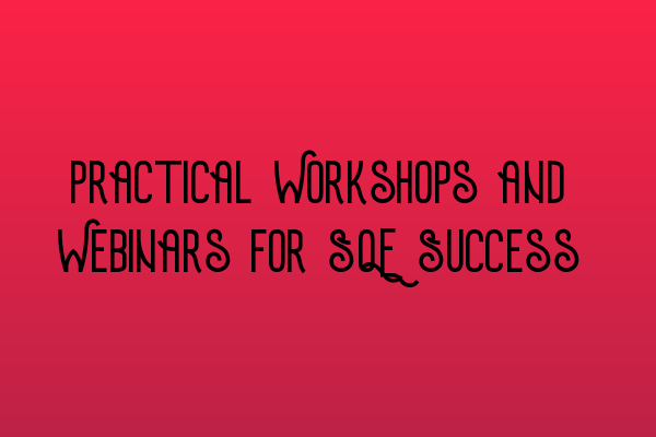 Featured image for Practical Workshops and Webinars for SQE Success