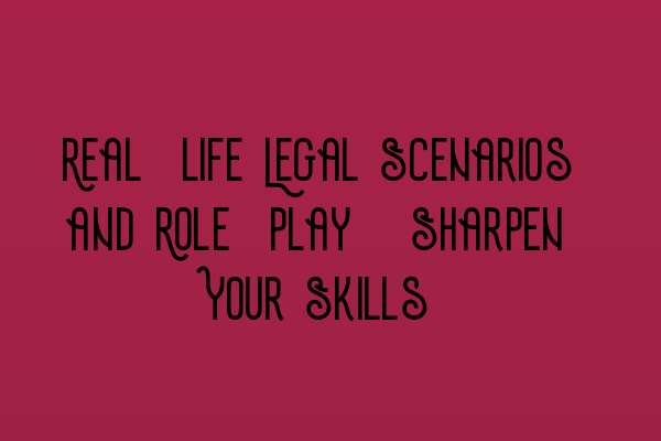 Featured image for Real-life Legal Scenarios and Role-Play: Sharpen Your Skills