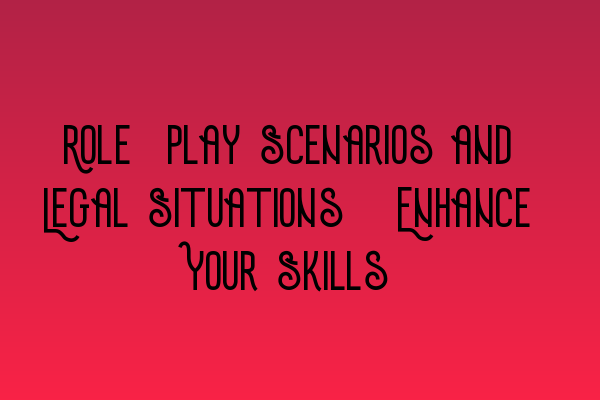 Featured image for Role-Play Scenarios and Legal Situations: Enhance Your Skills