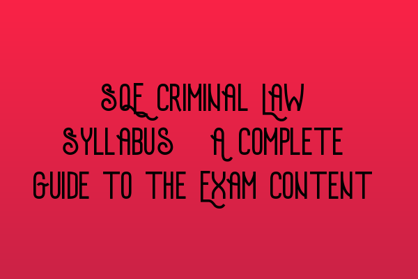 Featured image for SQE Criminal Law Syllabus: A Complete Guide to the Exam Content