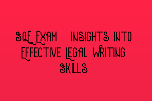 Featured image for SQE Exam: Insights into Effective Legal Writing Skills