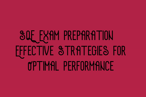 Featured image for SQE Exam Preparation: Effective Strategies for Optimal Performance