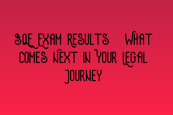 Featured image for SQE Exam Results: What Comes Next in Your Legal Journey