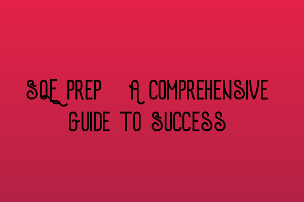 Featured image for SQE Prep: A Comprehensive Guide to Success