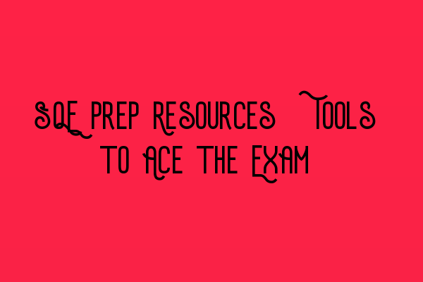 Featured image for SQE Prep Resources: Tools to Ace the Exam