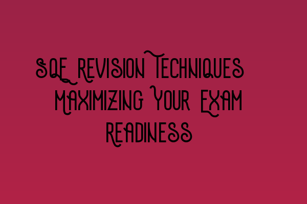 Featured image for SQE Revision Techniques: Maximizing Your Exam Readiness