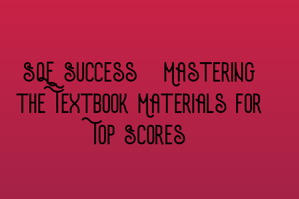 Featured image for SQE Success: Mastering the Textbook Materials for Top Scores
