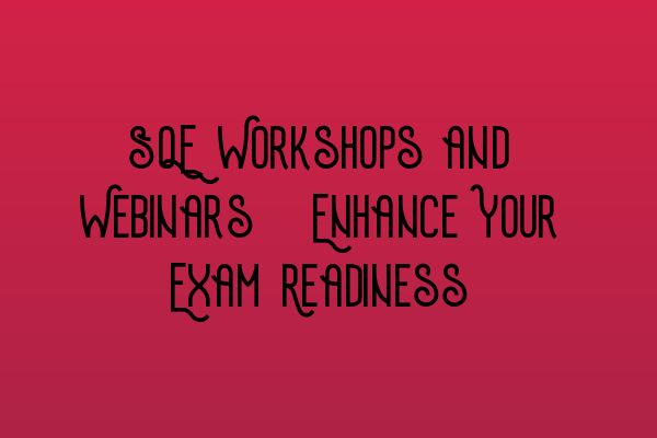 Featured image for SQE Workshops and Webinars: Enhance Your Exam Readiness