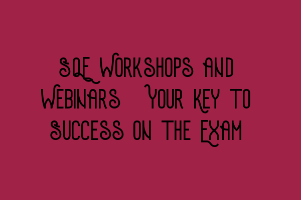 Featured image for SQE Workshops and Webinars: Your Key to Success on the Exam