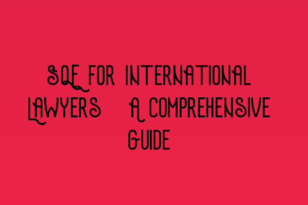 Featured image for SQE for International Lawyers: A Comprehensive Guide