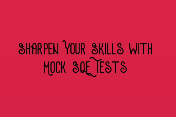 Featured image for Sharpen Your Skills with Mock SQE Tests