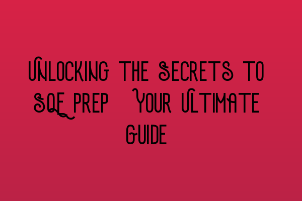 Featured image for Unlocking the Secrets to SQE Prep: Your Ultimate Guide