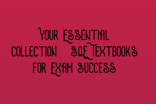 Featured image for Your Essential Collection: SQE Textbooks for Exam Success