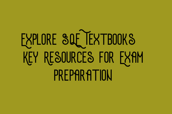 Featured image for Explore SQE Textbooks: Key Resources for Exam Preparation