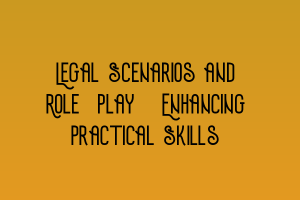 Featured image for Legal Scenarios and Role-Play: Enhancing Practical Skills