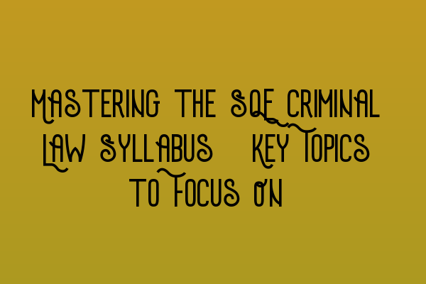 Featured image for Mastering the SQE Criminal Law Syllabus: Key Topics to Focus On