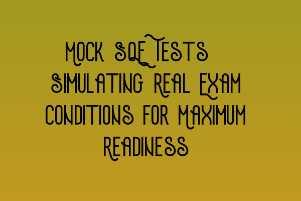 Featured image for Mock SQE Tests: Simulating Real Exam Conditions for Maximum Readiness