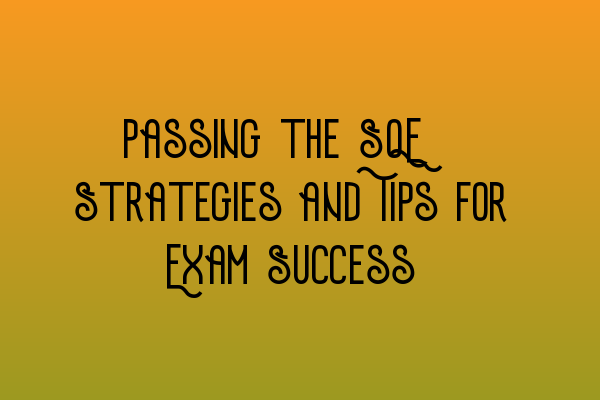 Featured image for Passing the SQE: Strategies and Tips for Exam Success