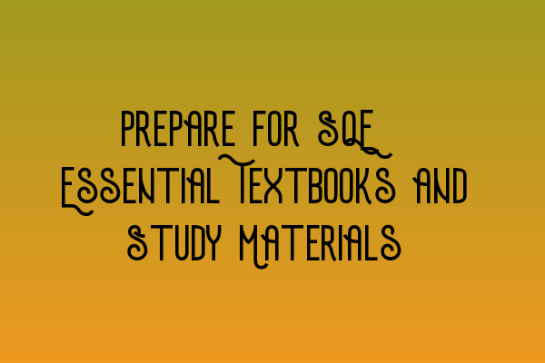 Featured image for Prepare for SQE: Essential Textbooks and Study Materials