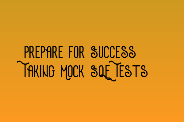 Featured image for Prepare for Success: Taking Mock SQE Tests