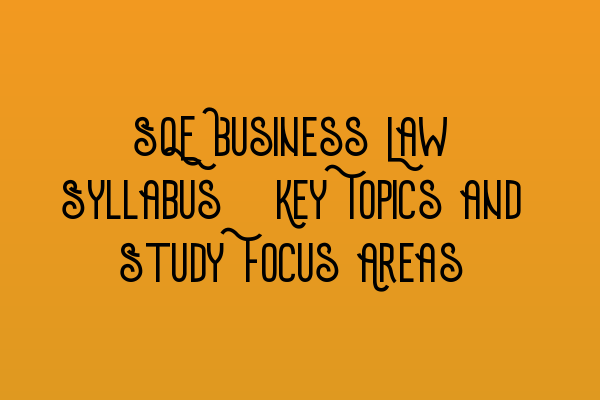 Featured image for SQE Business Law Syllabus: Key Topics and Study Focus Areas