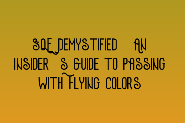Featured image for SQE Demystified: An Insider's Guide to Passing with Flying Colors