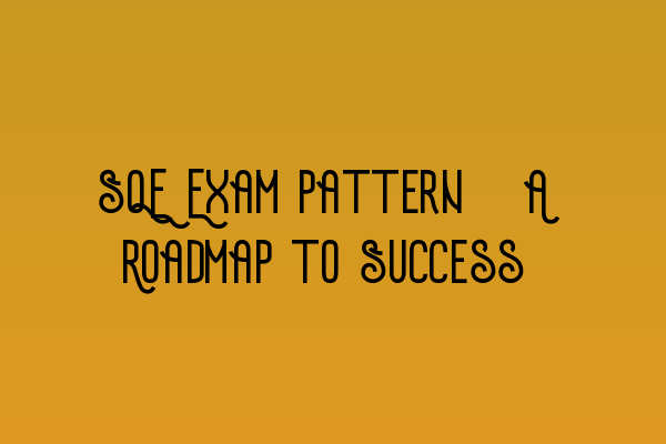 Featured image for SQE Exam Pattern: A Roadmap to Success