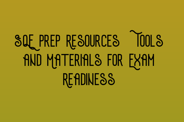 Featured image for SQE Prep Resources: Tools and Materials for Exam Readiness