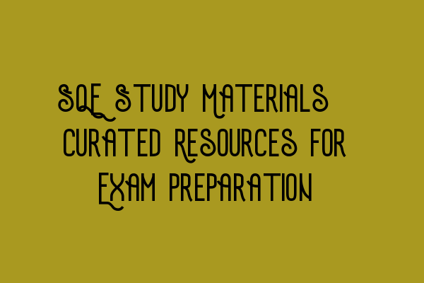 Featured image for SQE Study Materials: Curated Resources for Exam Preparation