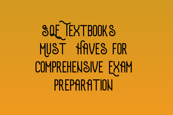 Featured image for SQE Textbooks: Must-Haves for Comprehensive Exam Preparation