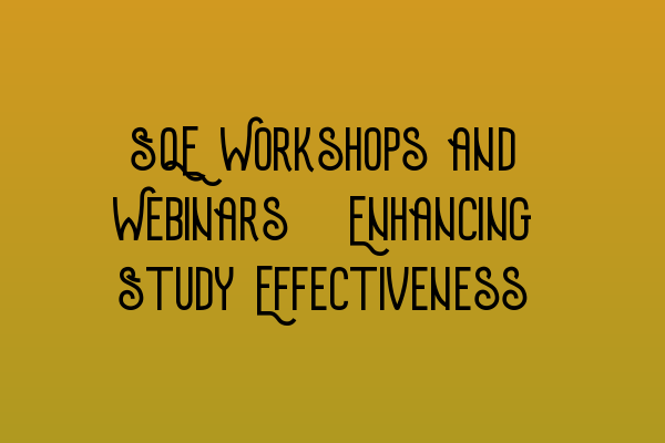 Featured image for SQE Workshops and Webinars: Enhancing Study Effectiveness